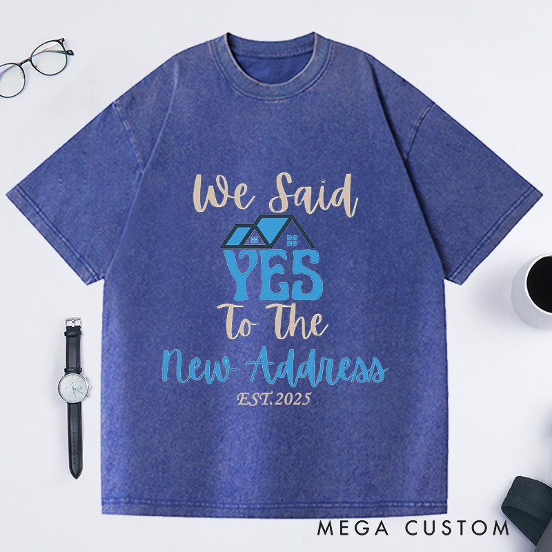 Personalized We Said YES To New Address T-Shirt Housewarming Custom EST New Home Celebration Gift