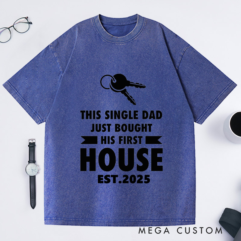 Personalized Custom Single Dad First House T-Shirt Housewarming