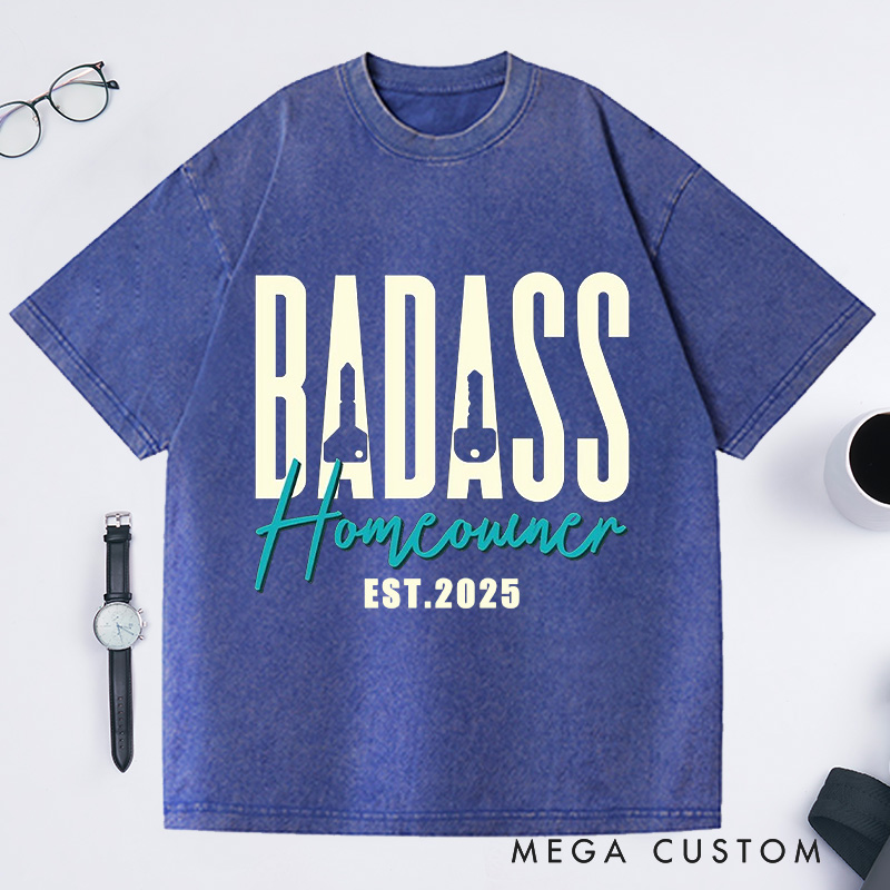 Personalized badass Homeowner Custom Date Washed T-shirt