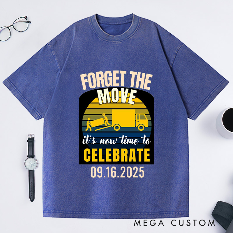 Personalized Forget The Move Celebrate Custom Date Washed T-shirt