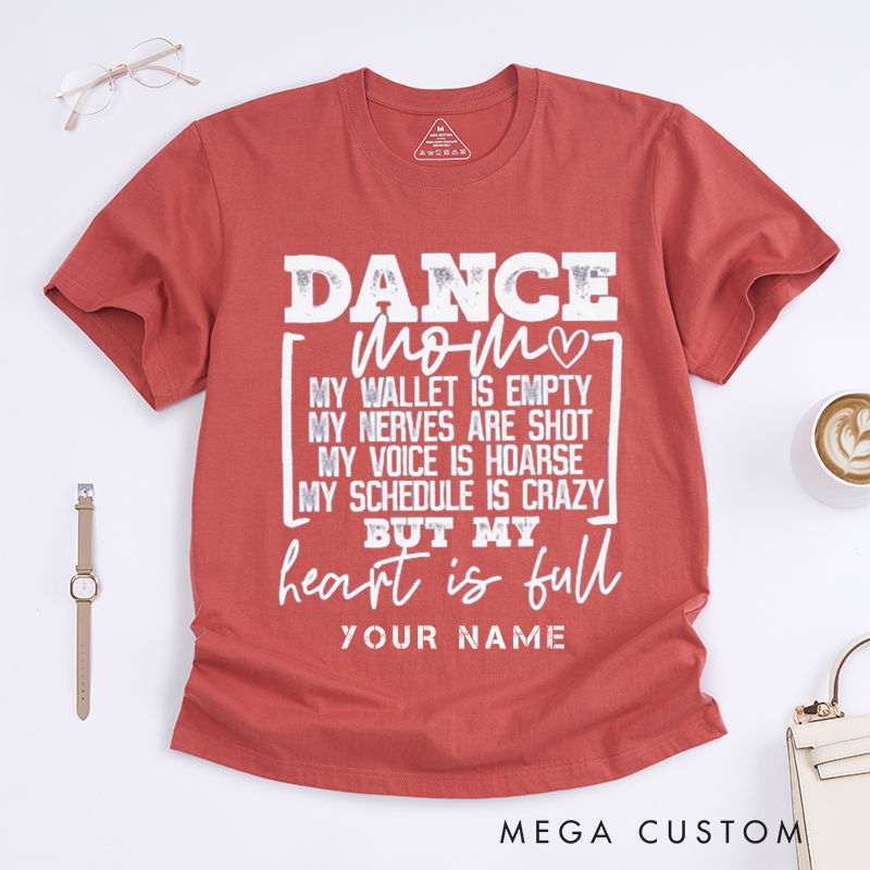 Personalized Dance Mom T-Shirt Custom Name Heart Is Full Wallet Empty Funny Dance Tee Gift Womens Tee Perfect for Dance Mothers