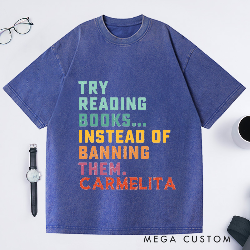 Personalized Try Reading Books Instead Of Banning Them Shirt Reading Washed T-Shirts Librarian Shirt Gift For Book Lover