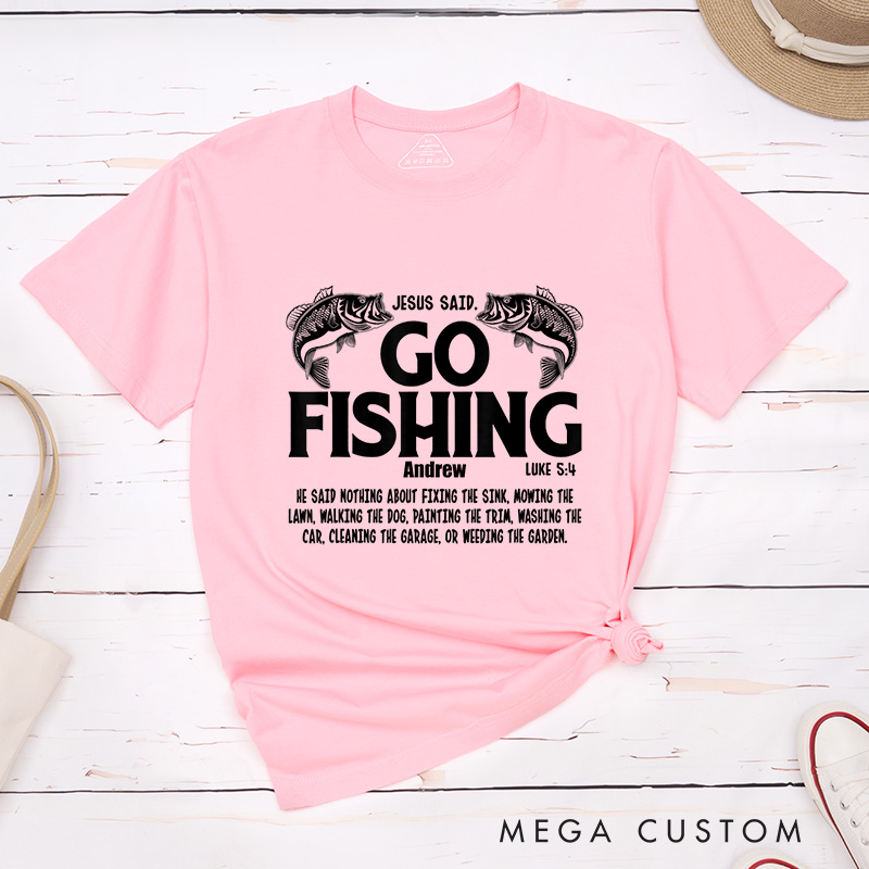 Personalized Jesus Said Go Fishing T-Shirt with Custom Name Christians Gift Birthday Gift Christian Apparel Gift for Jesus Lover 