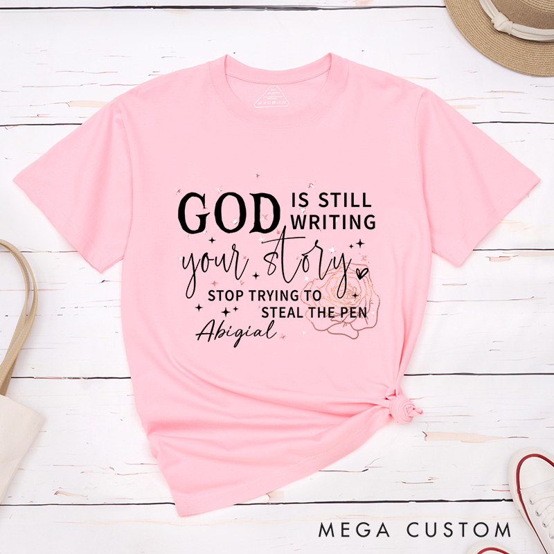 Personalized God Is Still Writing Your Story Classic T-Shirt with Custom Name Inspirational Shirt Religious Birthday Gift for Women