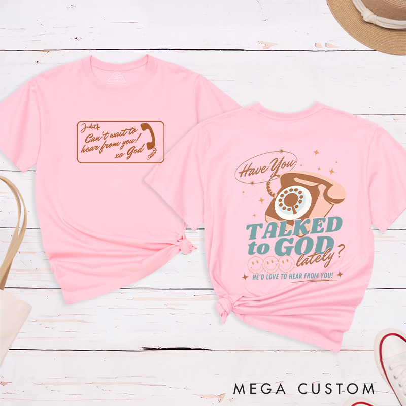 Personalized Have You Talked to God Lately Cotton T-Shirt with Name Christian Classic T-Shirt Bible Verse Shirt Retro Jesus Tee Christian Jesus Gift