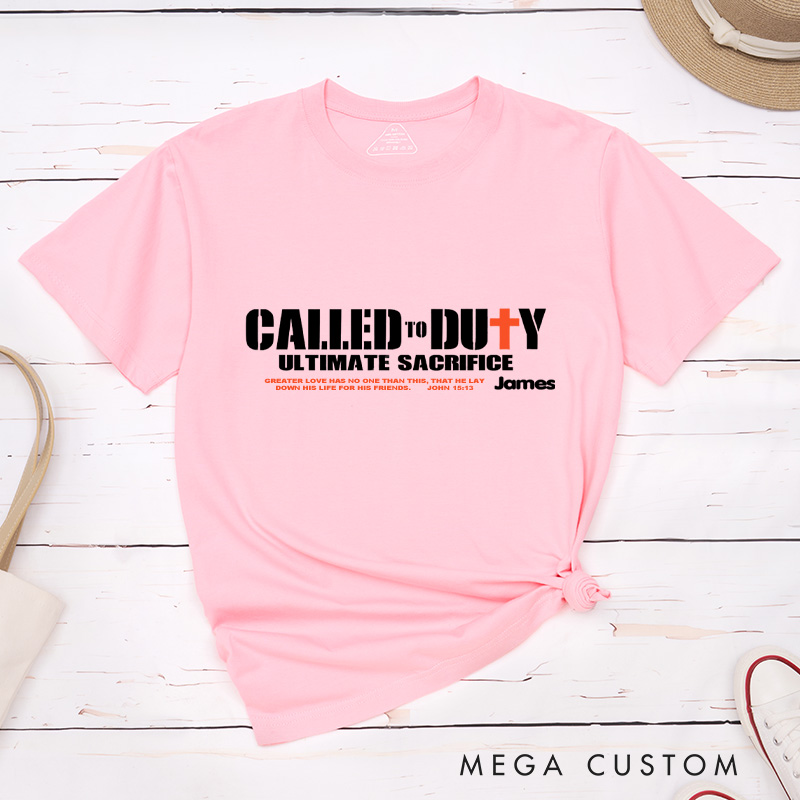 Personalized Called To Duty Ultimate Sacrifice Inspirational Shirt Cotton Classic T-Shirt with Custom Name Religious Gift Birthday Gift for Christians