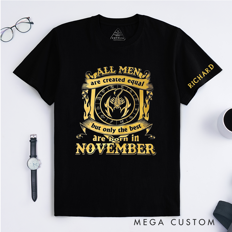 Personalized November Birthday Classic T-Shirts for Men Custom Name All Men Are Created Equal but Only the Best Born in November Unique Gift for Him