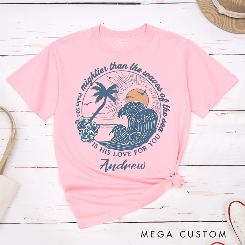 Personalized Mightier Than the Waves Beach Waves Theme Classic T-Shirt Cotton Tee Religious Gift Christmas Easter Gift for Women and Men