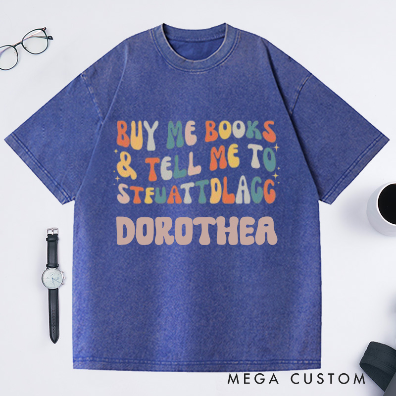 Personalized Buy Me Books and Tell Me to STFUATTDLAGG Washed T-Shirts Librarian Shirt Book Lovers Shirt Bookish Shirt Funny Reading Shirt Reader Gift