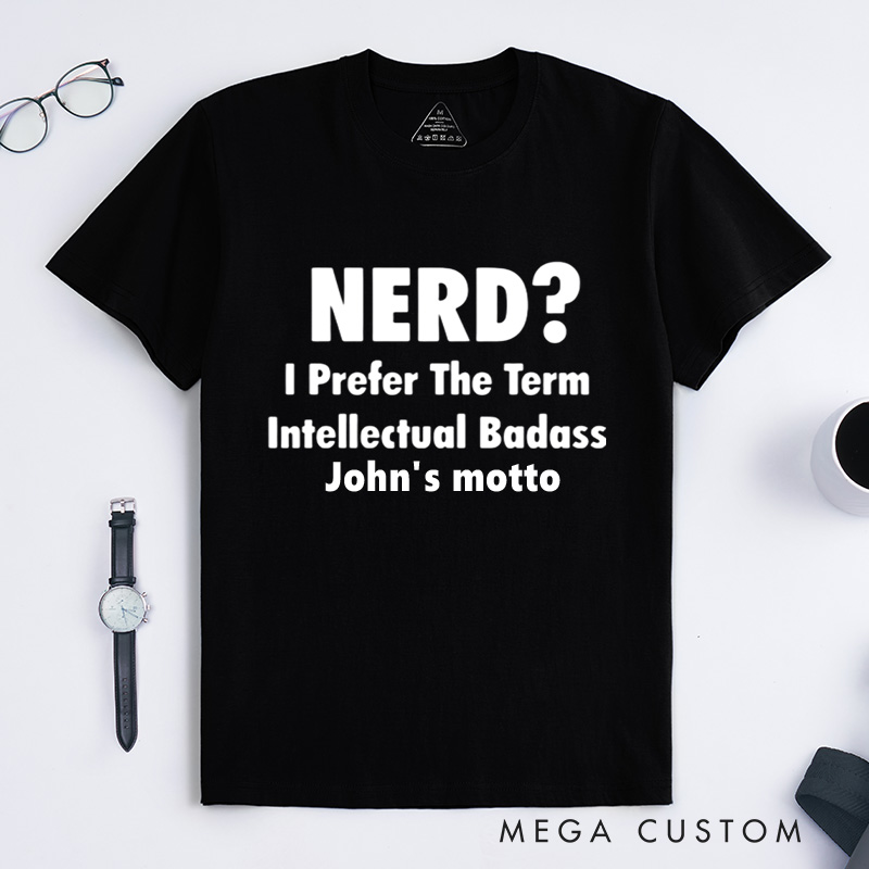 Personalized I Prefer the Term Intellectual T-Shirt Funny College Typography Shirt Gift Chemistry Geek Nerd Shirt Gift