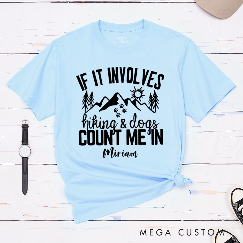 Personalized If It Involves Hiking And Dogs Count Me In T-Shirt Gift for Hiking Outdoors