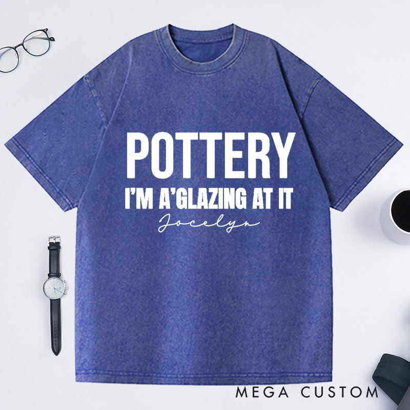 Personalized Pottery I'm a glazing at It Washed T-Shirts Pottery Shirt Pottery Artist Clay Throwing Pottery Obsession