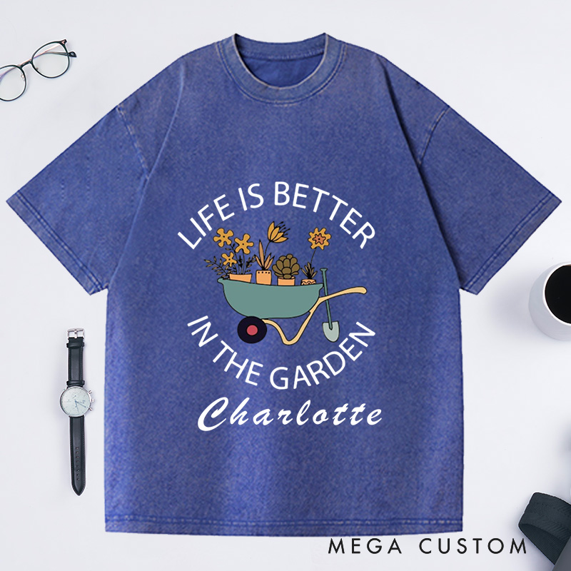 Personalized Life Is Better in the Garden Washed T-Shirts Garden Shirt Plant Lover Gift Gardener Shirt