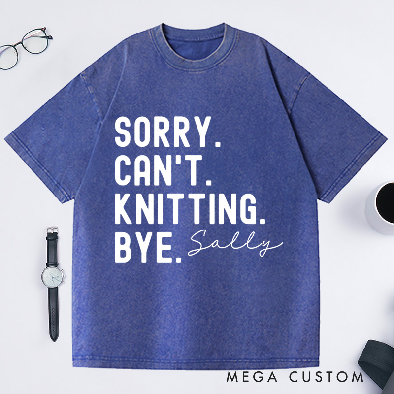 Personalized Sorry Can't Knitting Washed T-Shirts Gifts for Knitting Lovers