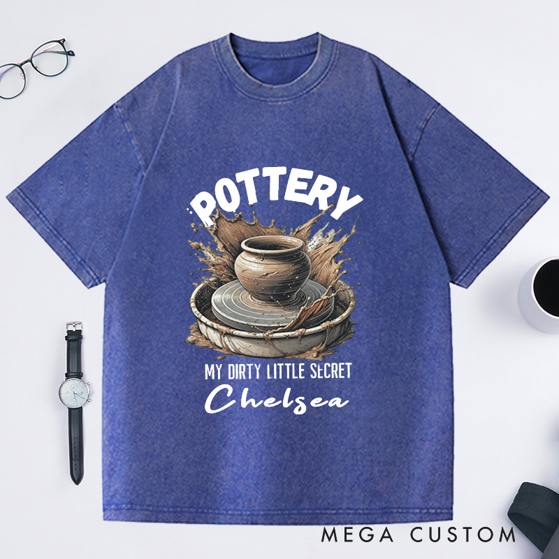 Personalized Pottery Comfort Colors Washed T-Shirts Funny Pottery Shirt Dirty Little Secret Pottery Lover Tee Pottery Gift Ceramics Shirt Ceramics Art Shirt