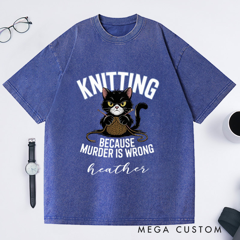 Personalized Funny Cat Knitting Washed T-Shirts Humorous Knitting Enthusiast Tee Knitting Because Murder Is Wrong Shirt Cute Angry Cat Graphic T-Shirt
