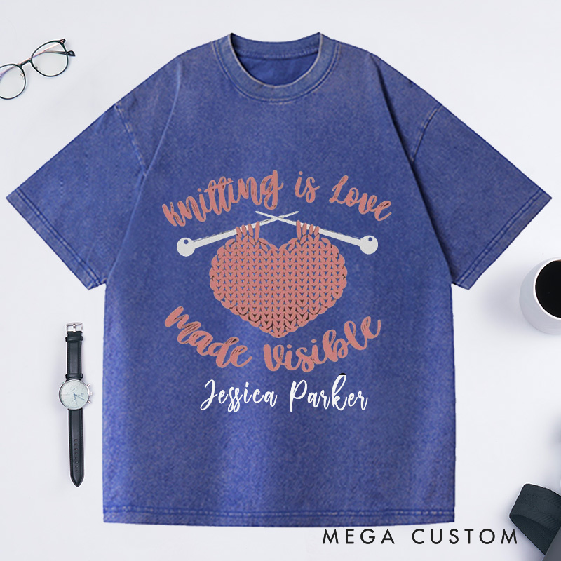 Personalized Knitting Is Love Made Visible Washed T-Shirts Knitting Gift Knitter Gift Love to Knit Love Knitting Knit Lover
