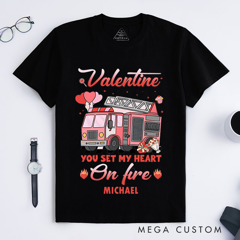 Personalized Firefighter T-Shirts Valentine You Set My Heart on Fire Fashion Design T-Shirts