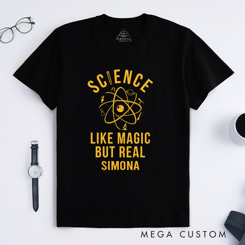Personalized Like Magic But Real T-Shirt Science Nerd Geek Shirt Gift for Science Lovers 