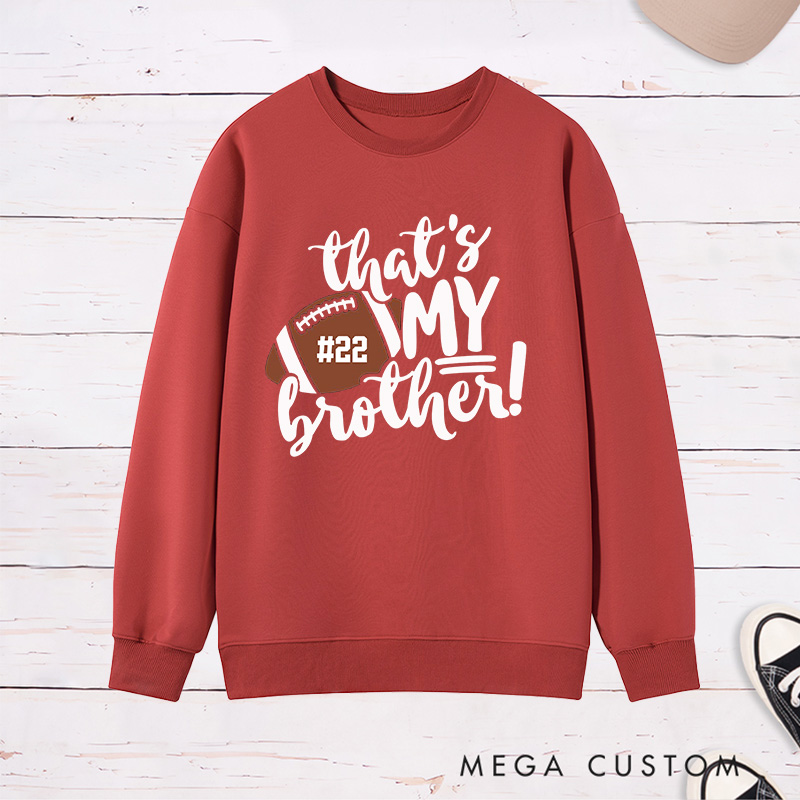 Personalized American Football Sweatshirt for "That's My Brothers" with Custom Number