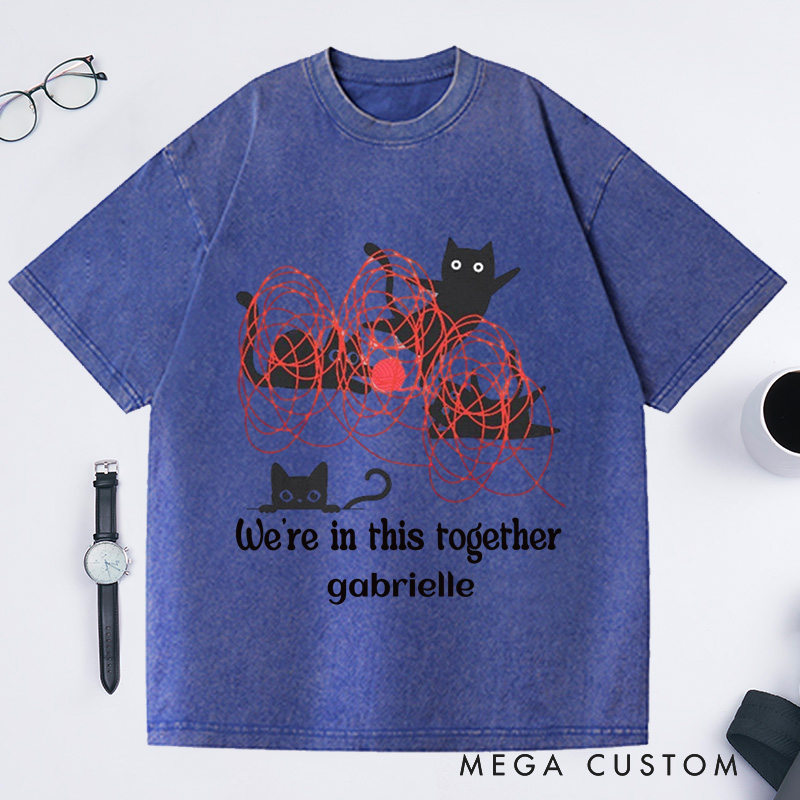 Personalized We're in This Together Washed T-Shirts Black Cats and a Mess of Red Yarn Funny Cute