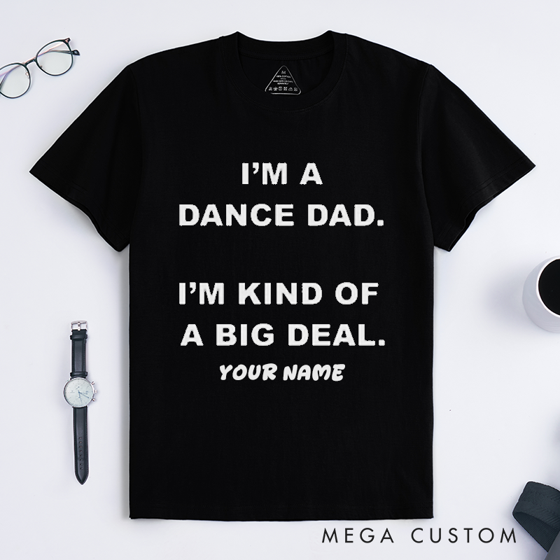 Personalized Dance Dad T-Shirts Gift for Men Custom Name Big Deal Proud Father Present for Dance Recital Supporters Unique Dad Apparel Idea