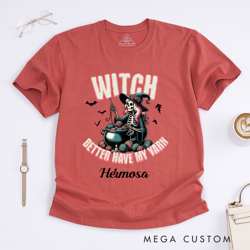 Personalized Witch Better Have My Yarn Classic T-Shirts for Crocheting Lovers Halloween Gift for Knitter
