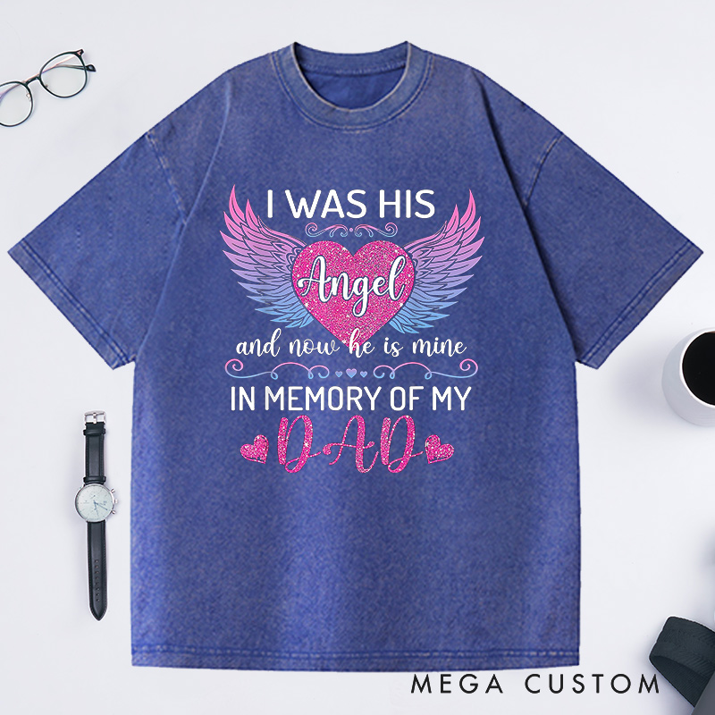 Personalized Memorial Washed T-Shirt  I Was His Angel Gradient Wings Glitter Heart Sympathy Gift Loss of Father