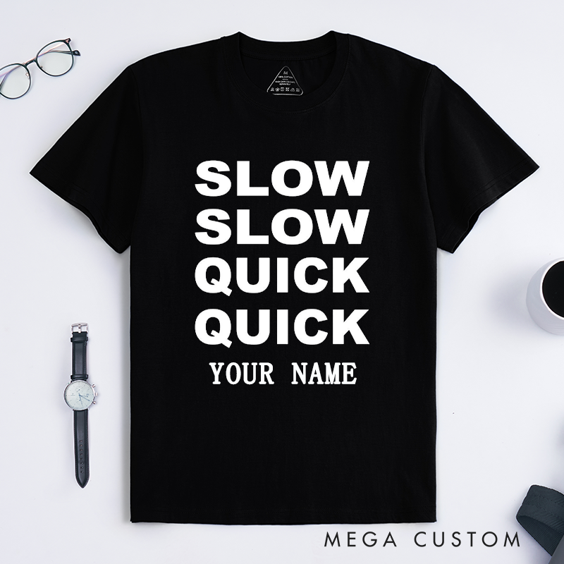 Personalized Slow Slow Quick Quick T-Shirts Unique Dance Rhythm Gift Tee for Men and Women Custom Name Unisex Casual Top Special Present for Dancers