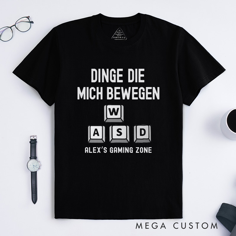 Personalized Dinge Die Mich Bewegen WASD T-Shirt Game Lovers Shirt Gift for Geek Nerd