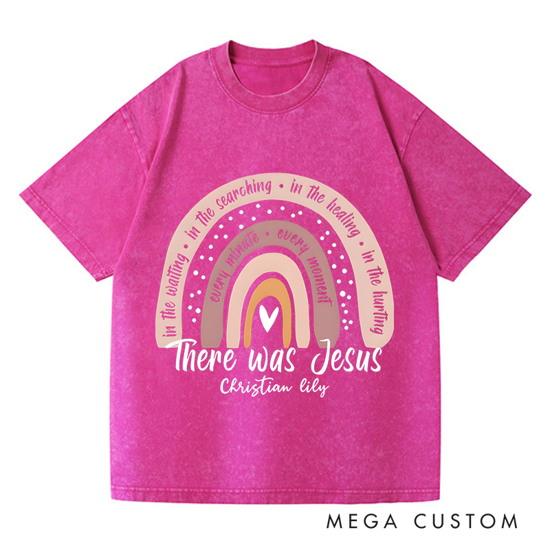 Personalized Washed T-Shirts There Was Jesus Rainbow of Faith and Healing Graphic T-Shirt