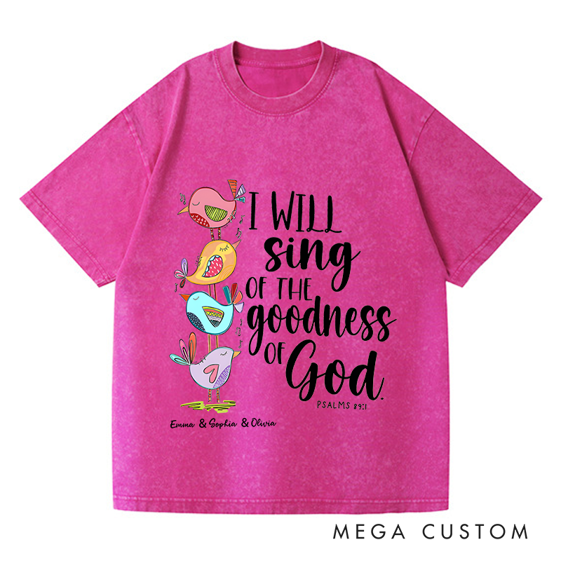 Personalized Washed T-Shirts I Will Sing of the Goodness of God T-Shirt