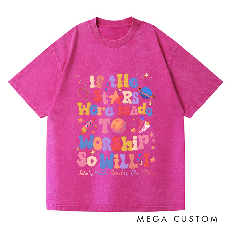Personalized Washed T-Shirts If the Stars Were Made to Worship So Will I T-Shirt