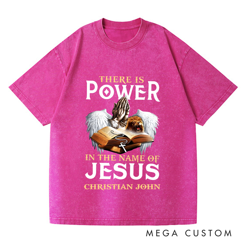 Personalized Washed T-Shirts There Is Power in the Name of Jesus T-Shirt