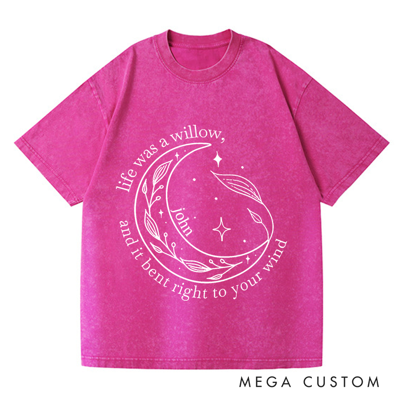 Personalized Washed T-Shirts Life Was a Willow T-Shirt and It Bent Right to Your Wind and Willow Shirt and Moon Shirt
