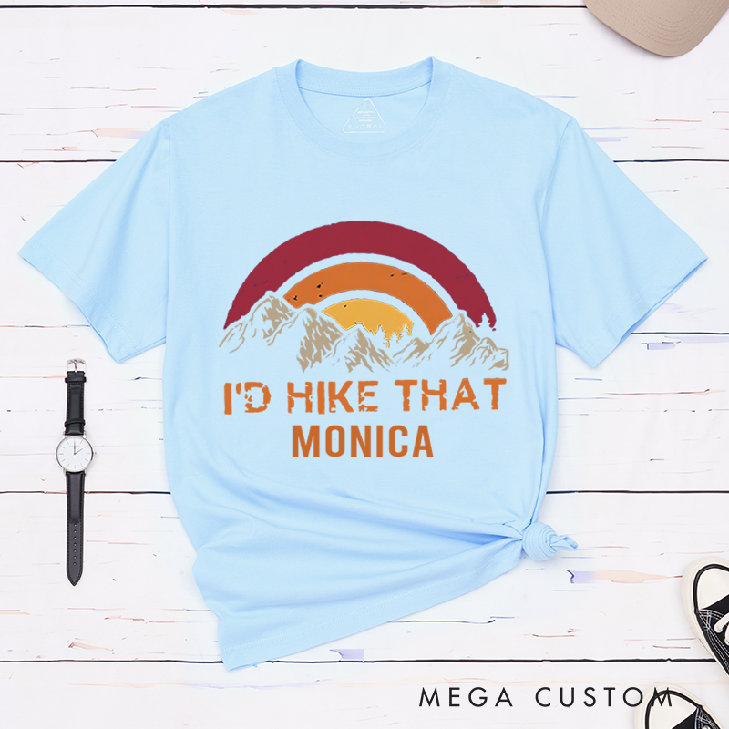 Personalized I'd Hike That T-Shirt Mountain Adventure Shirt Hiking Camping Outdoors Hiking Lover Gift