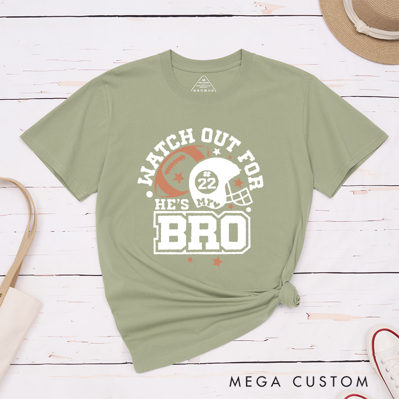 Personalized American Football T-Shirts Featuring Custom Number - Watch Out for NUMBER, He's My Bro