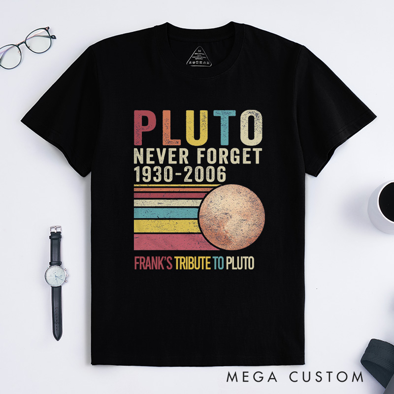 Personalized Pluto Never Forget Retro Style T-shirt Funny Dwarf Planet Astronomy Lovers Tee Gift for Nerd Geek 