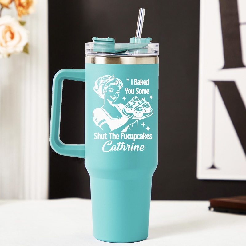 Personalized I Baked You Some Shut the Fucupcakes Tumbler Baking Lover Tumbler with Name 40oz Stainless Steel Tumbler for Baker Her