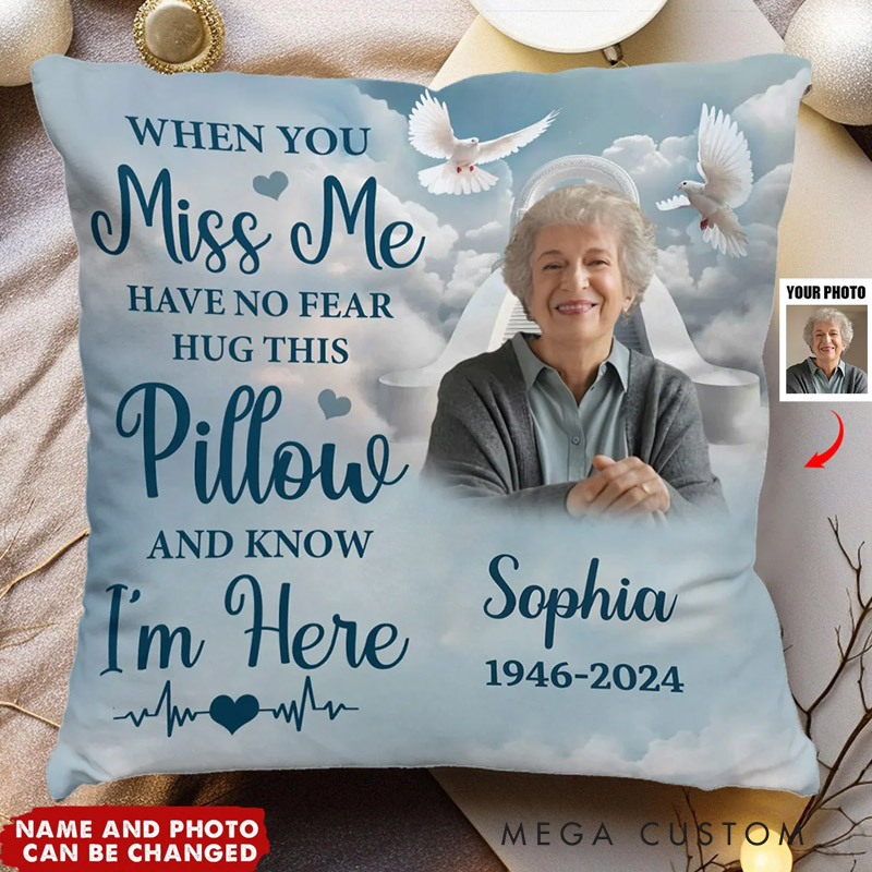 Personalized Photo Pillow In loving Memory When You Miss Me Have No Fear Hug This Pillow And Know I’m Here Bereavement Gift Sympathy Gift 