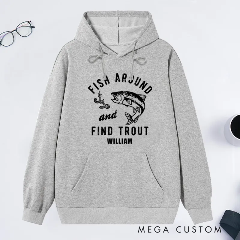  Personalized Fishing Hoodie Funny Fishing Hoodie Fishing Graphic Hoodie Fisherman Gifts Fish with Around and Find Trout Design Custom Name Ideal for Trout Fishing Enthusiasts and Humor Lovers