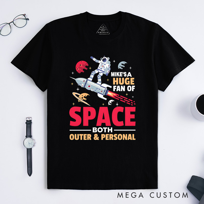 Personalized I'm a Huge Fan of Space Both Outer and Personal T-Shirt Solar System Galaxy Lover T-Shirt Planets Geek Astronomy Astronaut Spaceman Gift