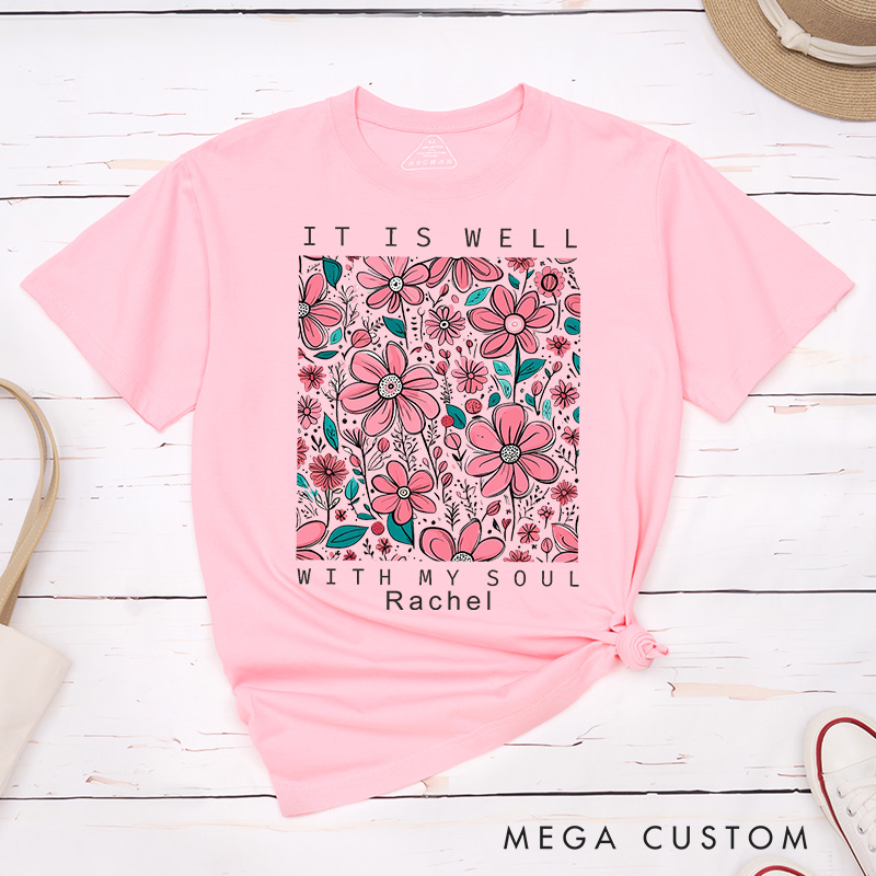 Personalized It Is Well with My Soul Classic T-Shirt with Floral Design Cotton Tee Religious Gift Easter Birthday Gift for Christian Girls