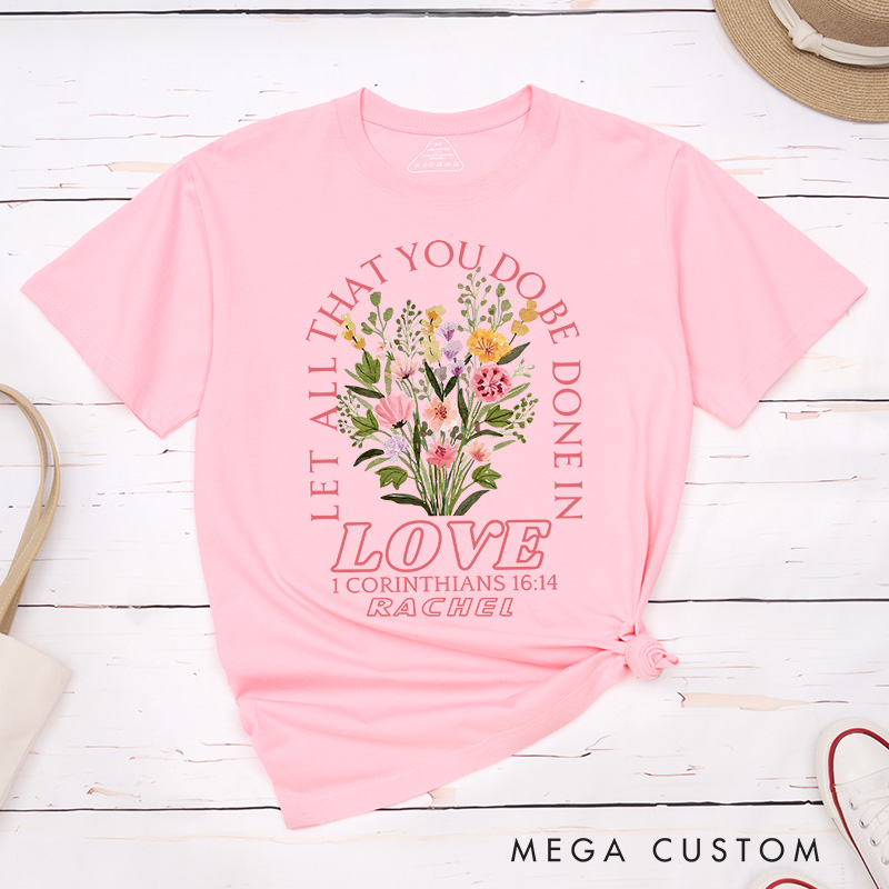 Personalized Let All That You Do Be Done in Love Classic T-Shirt Cotton Bible Verse Tee Religious Gift Birthday Gift for Women