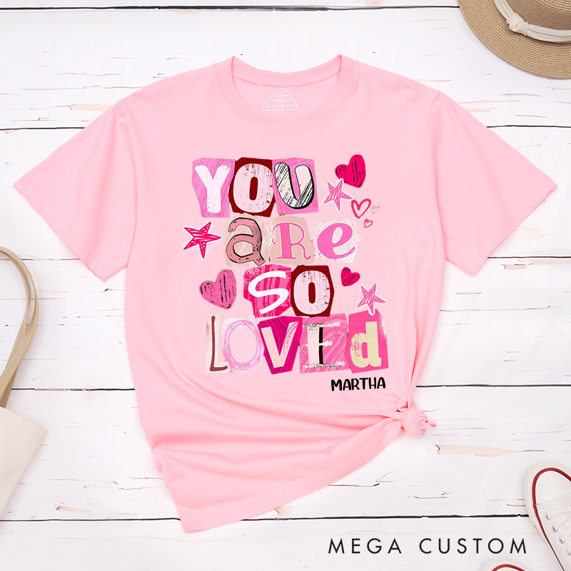 Personalized You Are So Loved Christian Valentines Classic T-Shirt with Custom Name John 3:16 Shirt Ransom Cutout Letters Jesus Valentine's Day Tee