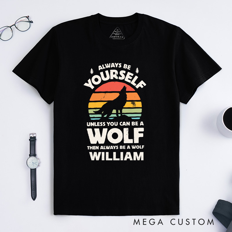 Personalized Retro Wolf Shirt Always Be Yourself Wolf Sunset Shirt Howling Wolf Gift Vintage Wolf Shirt Gift for Wolf Lover