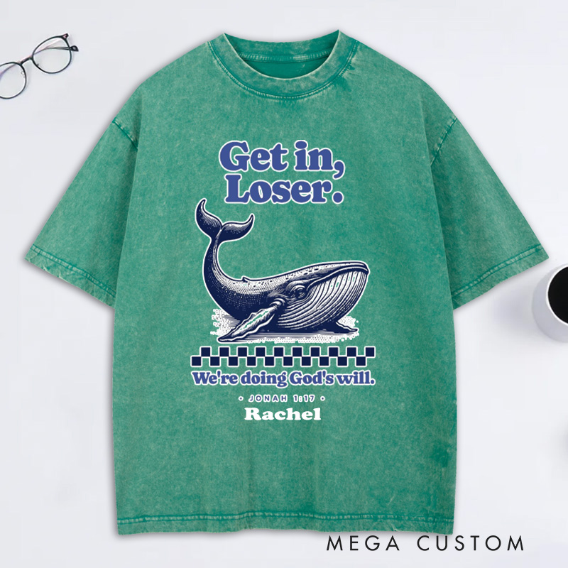 Personalized Get in Loser We're Doing God's Will Jonah 1:17 and Whale Washed T-Shirt with Custom Name Funny Christian Tee Religious Gift Christian Gift