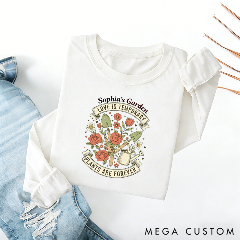 Personalized Love is Temporary Plants are Forever Classic Sweatshirts Vintage Botanical Valentine's Day Crewneck Gift