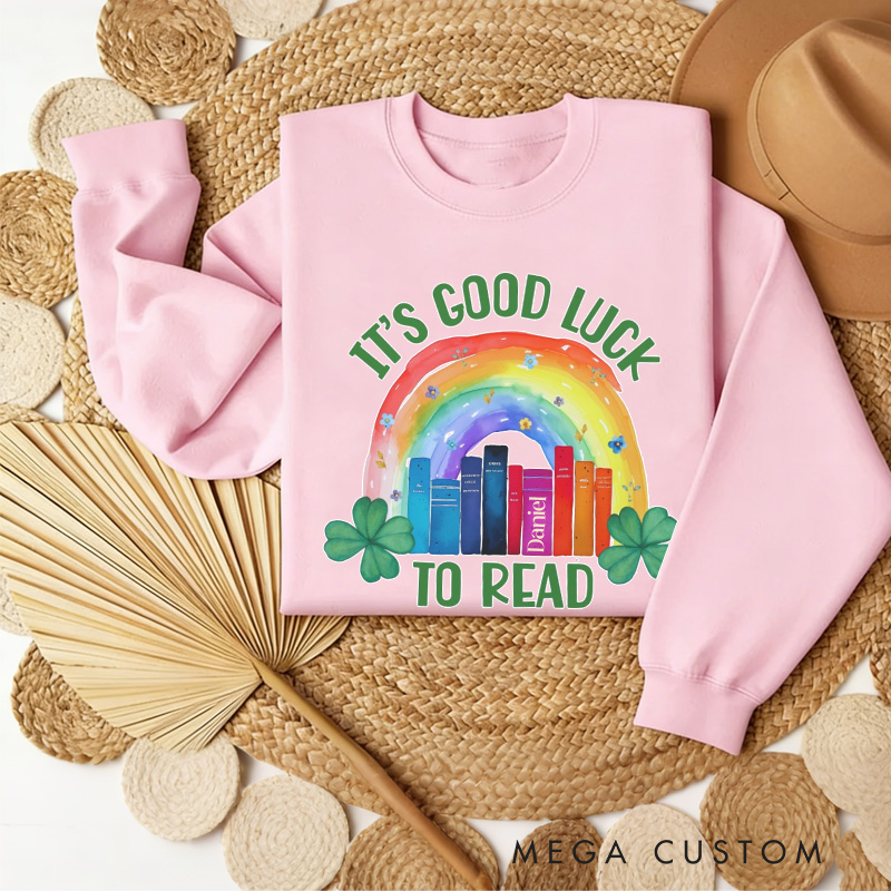 Personalized It's Good Luck to Read Sweatshirt Lucky Reading Sweatshirt with Name St. Patrick's Day Gift for Book Lover Reader Girlfriend Wife Women