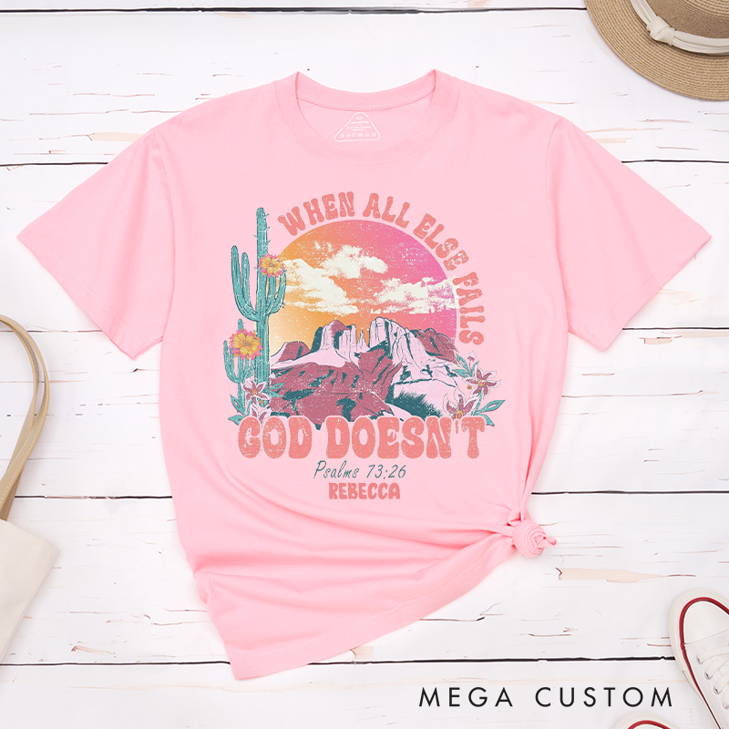 Personalized When All Else Fails God doesn’t Cotton T-Shirt with Name Psalm 73:26 Classic T-Shirt Western Desert Shirt Scripture Tee Christian Gift